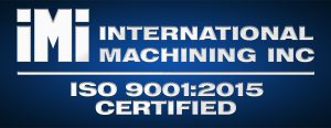 International Machining Inc is ISO 9001:2015 Certified